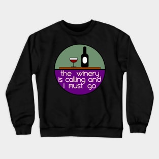 The Winery is Calling and I Must Go Crewneck Sweatshirt